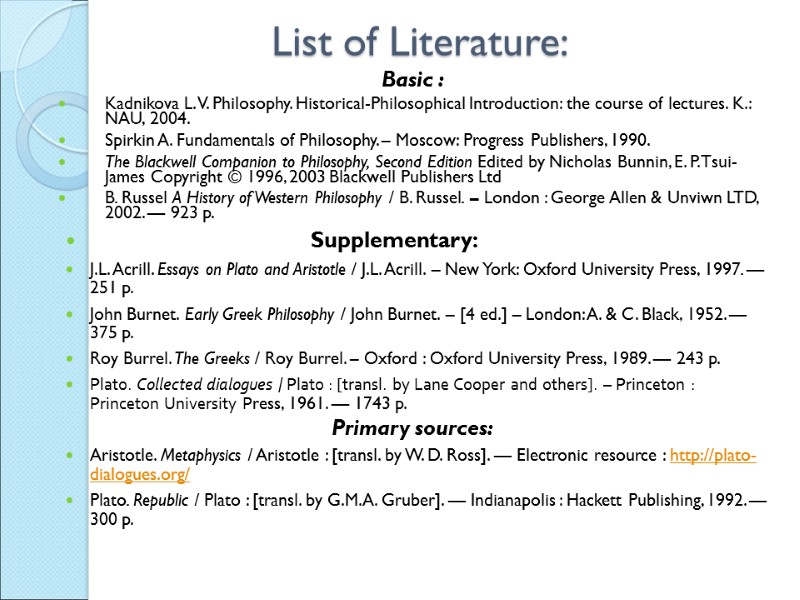 List of Literature: Basic : Kadnikova L. V. Philosophy. Historical-Philosophical Introduction: the course of